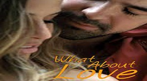 What About Love Telefilem Full Movie Download Video