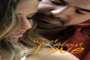 What About Love Telefilem Full Movie Download Video